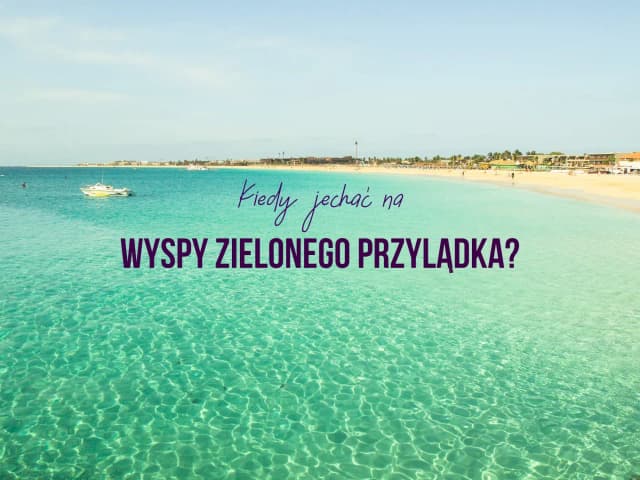 Wyspy Zielonego Przylądka kiedy jechać: uniknij złej pogody i tłumów Wyspy Zielonego Przylądka kiedy jechać: uniknij złej pogody i tłumów