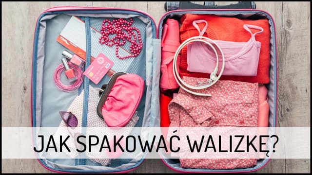Jak spakować walizkę na wakacje i uniknąć zbędnych rzeczy Jak spakować walizkę na wakacje i uniknąć zbędnych rzeczy